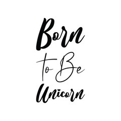Wall Mural - born to be a unicorn black letters quote
