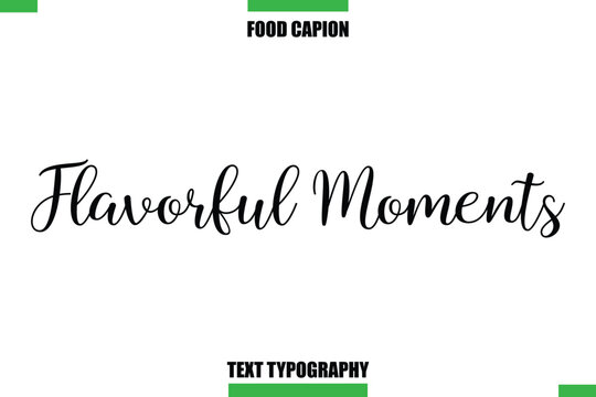 Flavorful Moments Text Typography Food Quote Caption