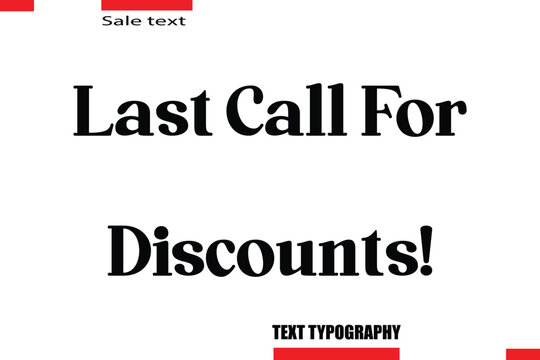 Last Call For Discounts! Modern Typography Text For Special Offer Signs
