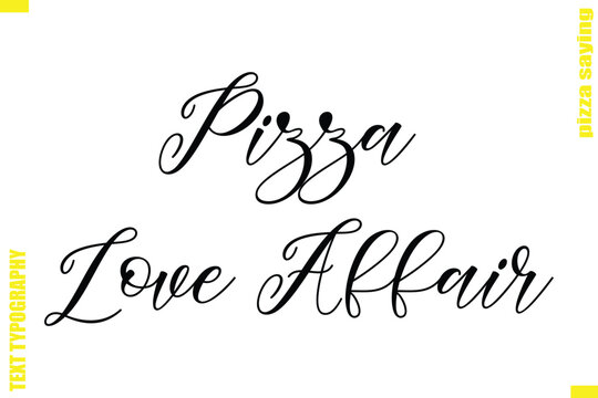 Pizza Love Affair Cursive Modern Calligraphy Text Pizza Caption