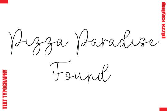  Pizza Paradise Found  Cursive Modern Calligraphy Text Pizza Caption