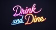 © Erlinda - drink and dine glowing colorful neon cursive calligraphy lettering on plain black dark background