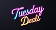 © Erlinda - Tuesday deals glowing colorful neon cursive calligraphy lettering on plain black dark background
