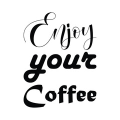 Wall Mural - enjoy your coffee black letter quote