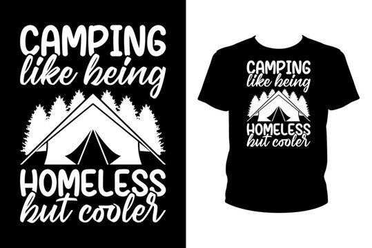 Camping like being homeless but cooler - Art files for Cricut and Silhouette. You can edit them with Adobe Illustrator.