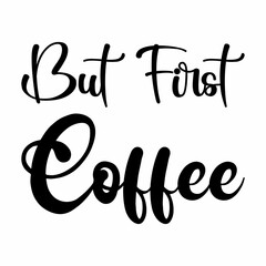 Wall Mural - but first coffee black letter quote