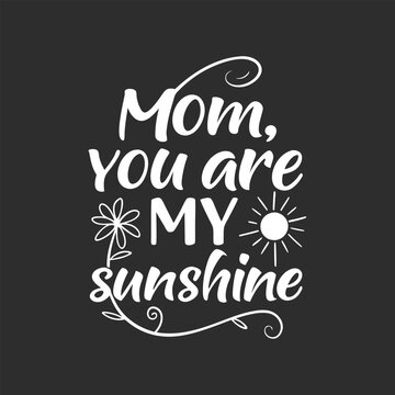 Mom You Are My Sunshine Heartfelt Quote for Mother's Day
