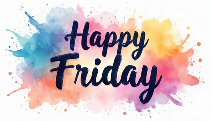 Poster - Celebration Happy Friday text on watercolor imitation paint splash background. Colorful design with modern calligraphy lettering. Decorative greeting card perfect for social media posts, weekend
