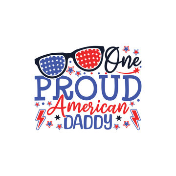 One proud American daddy 4th of July memorial design
