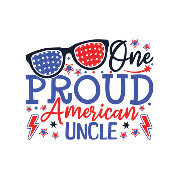 One proud American uncle 4th of July memorial design
