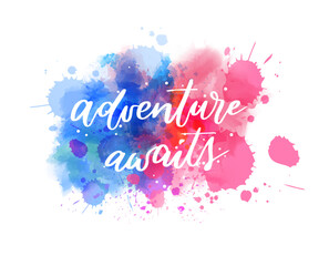 Wall Mural - adventure awaits - handwritten modern calligraphy inspirational text on multicolored watercolor pain