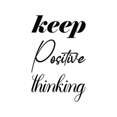 Wall Mural - keep positive thinking black letter quote