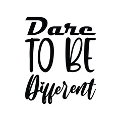 Wall Mural - dare to be different black letter quote