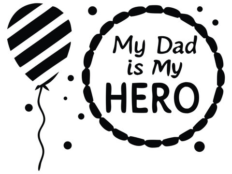 Father's Day Balloon Design with Heartfelt My Dad is My Hero Message