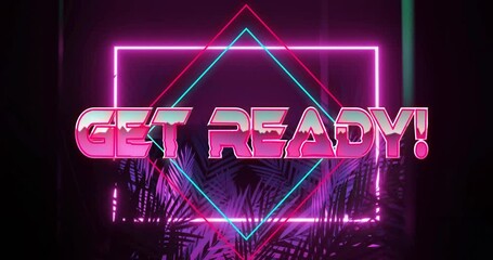 Poster - Glowing neon Get Ready! text with animation over geometric shapes and palm leaves