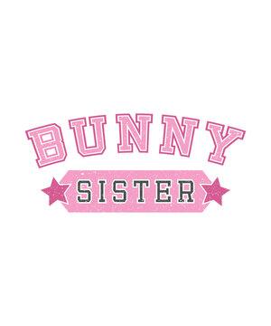 Bunny Sister. Easter Day T-shirt Design, Easter Day Egg, Easter Day 2025, Holiday, Illustration, Logotype, Graphic, Easter Eggs T-shirt, Easter Vector Lettering Design. Easter Day Themed Project.