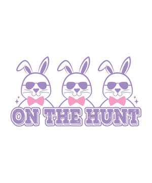 On The Hunt. Easter Day T-shirt Design, Easter Day 2025, Easter Day Egg, Holiday, Illustration, Logotype, Graphic, Easter Eggs T-shirt, Easter Vector Lettering Design. Easter Day Themed Project.