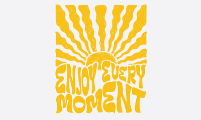 Wall Mural - Enjoy every moment. Sunshine graphic print design. Beach modern abstract art. Summer vibes artwork.