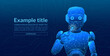 © Nil - Technological blue polygonal futuristic assistant robot, AI digital robot clicking with finger on the screen technology background, technological innovation background, technology background