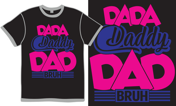 Dada Daddy Dad Bruh Graphic Clip Art, Father Retro Greeting Vintage Style Design, Daddy Dad Motivational Say Vector T shirt Design