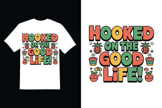 Hooked on the Good Life - Retro T-Shirt Design