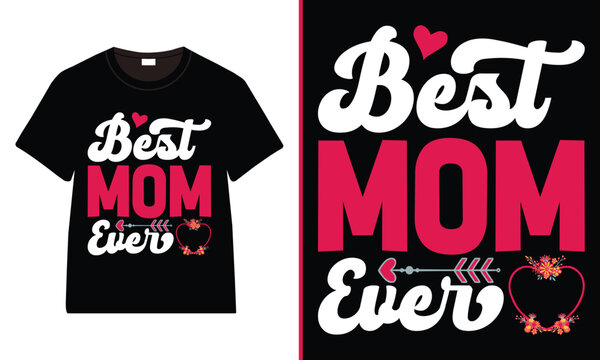 Best Mom Ever T-Shirt Design, Moms Day T-Shirt Vector, Mother’s Day gifts, Mother’s Day Typography