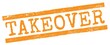 © outchill - TAKEOVER text on orange lines stamp sign.