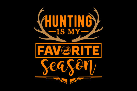 Hunting is my favorite season - file contains a high-quality digital vector artwork, created with precision and detail, fully editable in Adobe Illustrator.