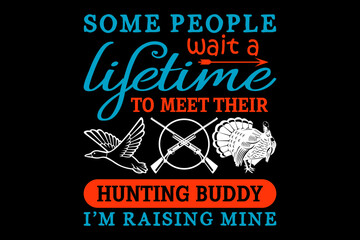 Poster - Some people wait lifetime to meet their hunting buddy - file contains a high-quality digital vector artwork, created with precision and detail, fully editable in Adobe Illustrator.