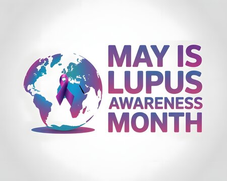 May is Lupus Awareness Month, highlighted on a global scale. A graphic promoting Lupus Awareness Month in May.