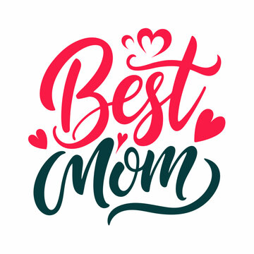 Best Mom text, Happy mothers day calligraphy