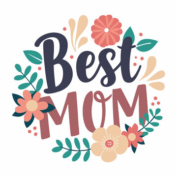 Best Mom text, Happy mothers day calligraphy