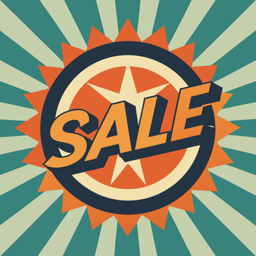 Retro sale sign featuring bold text on a vibrant sunburst background, evoking a nostalgic shopping atmosphere.