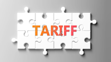 Leinwandbilder - Tariff complex like a puzzle - pictured as word tariff on a puzzle pieces to show that tariff is complex and needs cooperating pieces that fit together. ,3d illustration