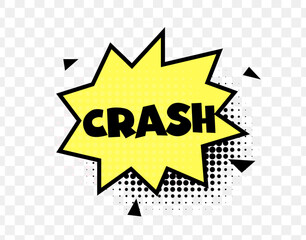 Poster - Crash Comic Text In Yellow Boom Bubble With Halftone Effect And Black Outline. Loud Impact Sound Expression In Pop Art Style On Transparent Background. Vector Illustration.