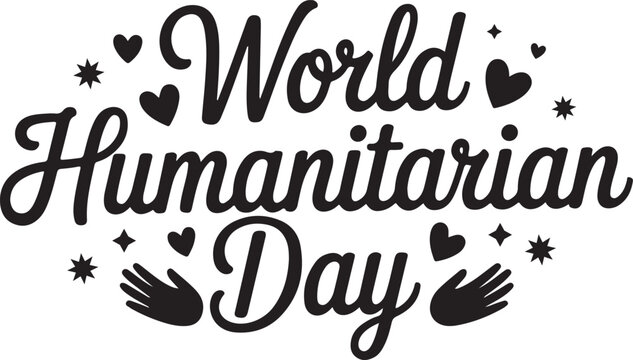 World humanitarian day | Black typography calligraphic letterings typescript text | Hearts and Hands Symbols | vector art flat design illustrations | humanitarian August 19 Background