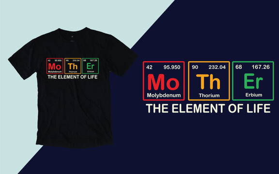 Mother the element of life t shirt, Mother's day t shirt