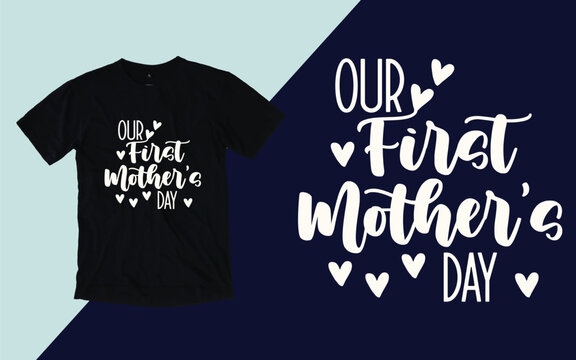 Our first mother's day t shirt, Mother's day t shirt