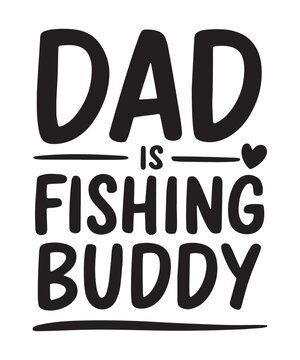 Dad is a fishing buddy typography t-shirt design