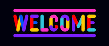 Welcome. Funny banner, speech bubble, poster sticker concept. Geometric colorful style for fun, bright night party, with text Welcome. Phrase, text, message Welcome. Vector Illustration