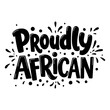 © Ehtisham - Proudly African graphic, perfect for marketing