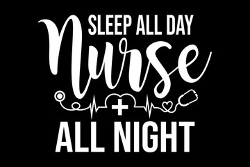 Poster - Sleep all day nurse all night svg nurse quotes typography t-shirt design for cricut.