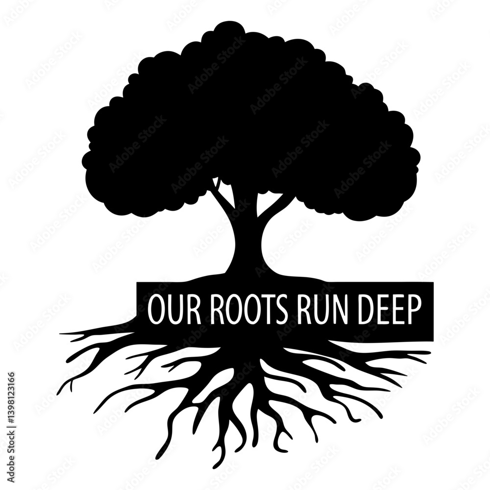 A Strong Tree with Deep Roots Our Roots Run Deep Family Heritage ...