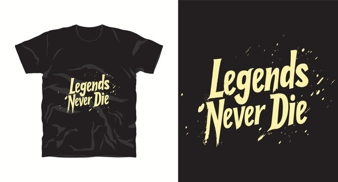 legends never die motivational typography t-shirt design