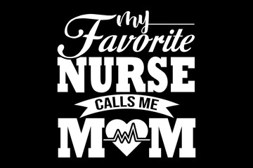 Poster - My favorite nurse calls me mom svg nurse quotes typography t-shirt design for cricut.	