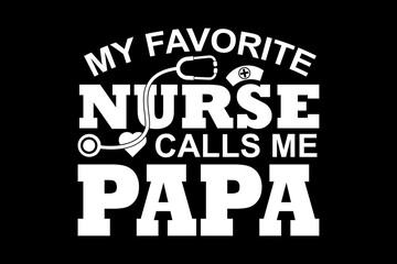 Poster - My favorite nurse calls me papa svg nurse quotes typography t-shirt design for cricut.	