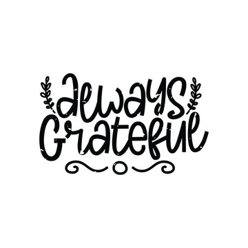 Always Grateful Lettering Vector Design.