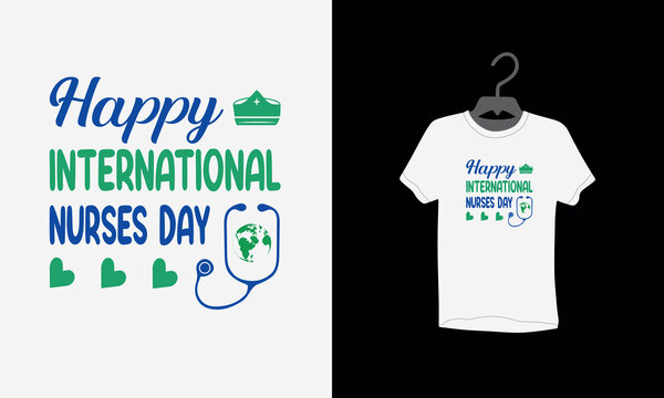 International Nurses Day, Nurse t shirt Design, nurses day icon, Happy nurse day, greeting card, Nurses Week, welcome, poster, template, May 12 nurse day, Vector design, Tee shirt, typography,