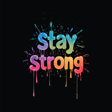 stay strong motivational typography t shirt design and vector illustration.