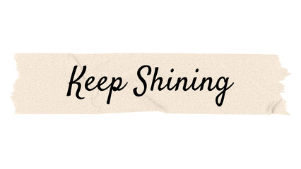Wall Mural - keep shining png word, paper tape digital sticker in transparent background